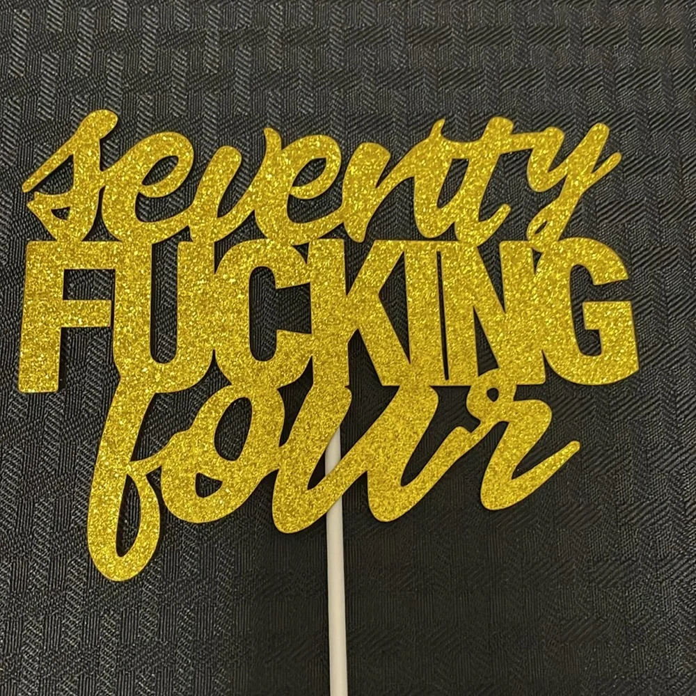 Seventy Fucking Four Cake Toppers - Happy 74th Birthday Glittery Cake New